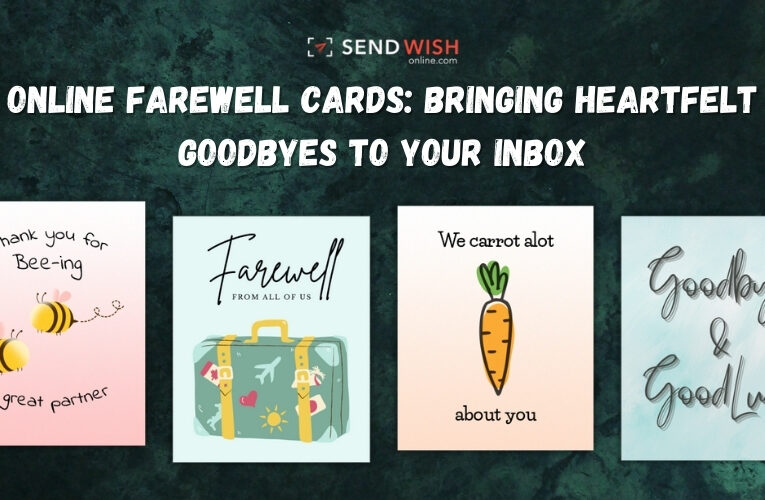 Why An Online Farewell Card Would Be A Great Solution For Your Goodbye?