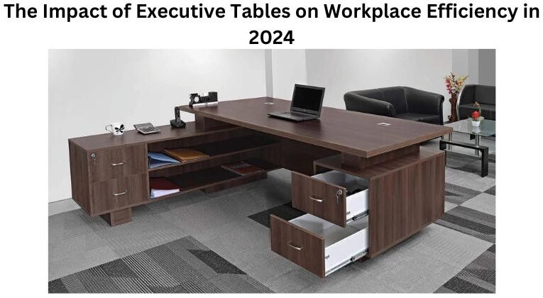 The Impact of Executive Tables on Workplace Efficiency in 2024