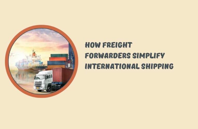 How Freight Forwarders Simplify International Shipping