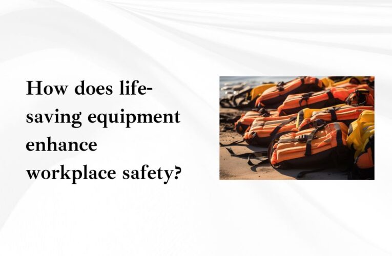 How does life-saving equipment enhance workplace safety?