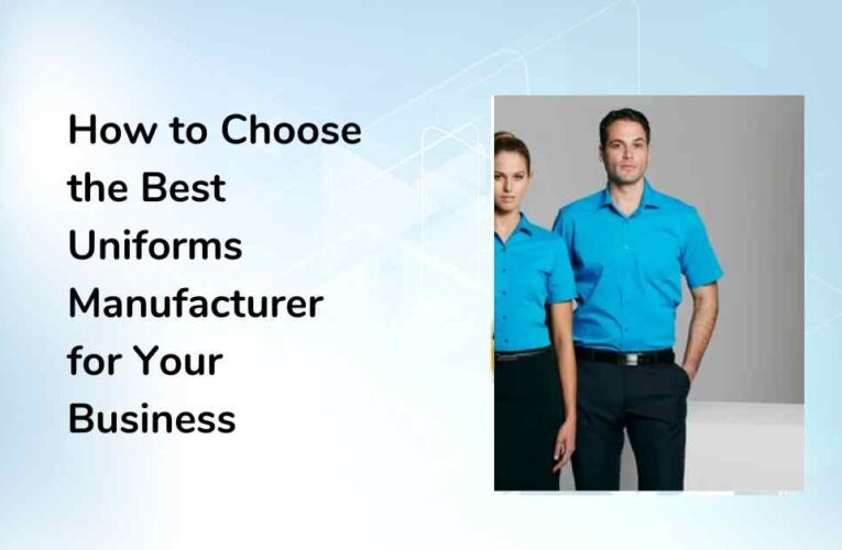 How to Choose the Best Uniforms Manufacturer for Your Business