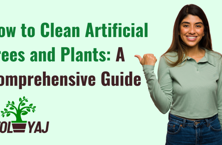 How to Clean Artificial Trees and Plants: A Comprehensive Guide