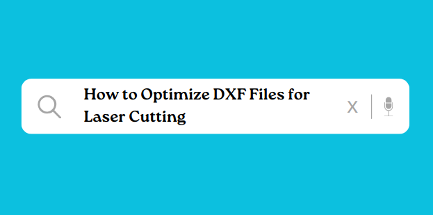 Tips for Optimizing DXF Files