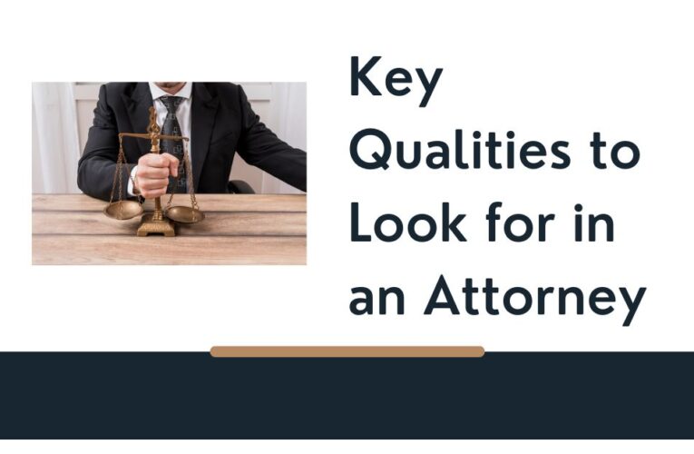 Key Qualities to Look for in an Attorney