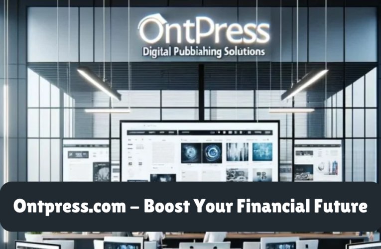 Ontpress.com – Boost your financial future with the platform
