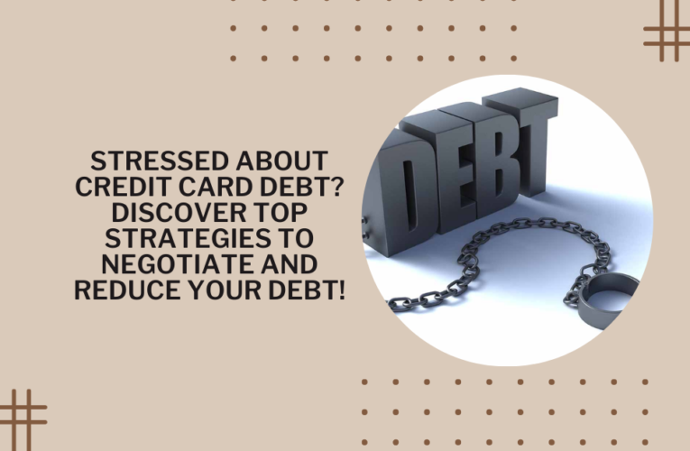 Stressed About Credit Card Debt? Discover Top Strategies to Negotiate and Reduce Your Debt!