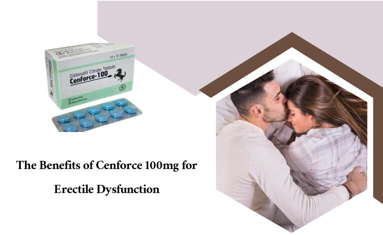 The Benefits of Cenforce 100mg for Erectile Dysfunction