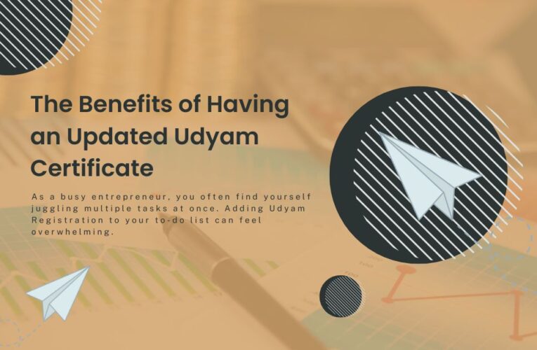 The Benefits of Having an Updated Udyam Certificate