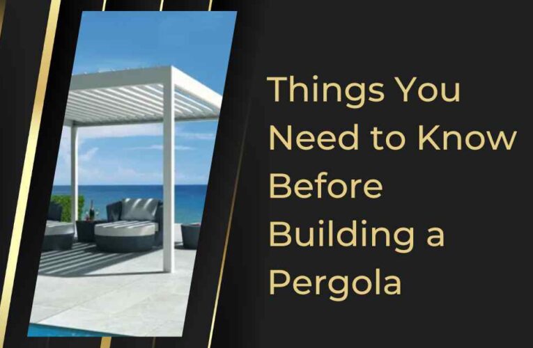 Things You Need to Know Before Building a Pergola