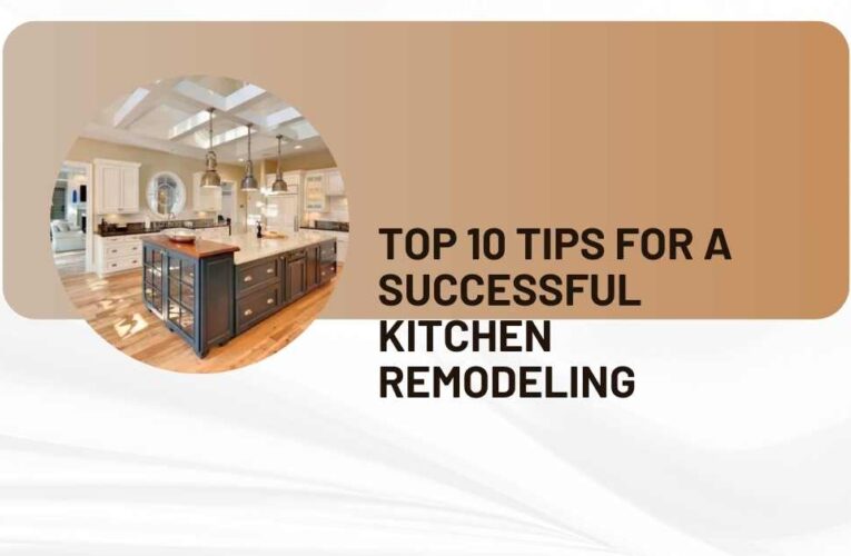 Top 10 Tips for a Successful Kitchen Remodeling