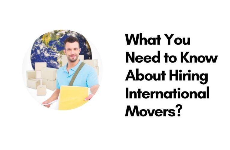 What You Need to Know About Hiring International Movers?