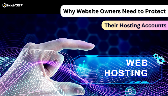 Why Website Owners Need to Protect Their Hosting Accounts